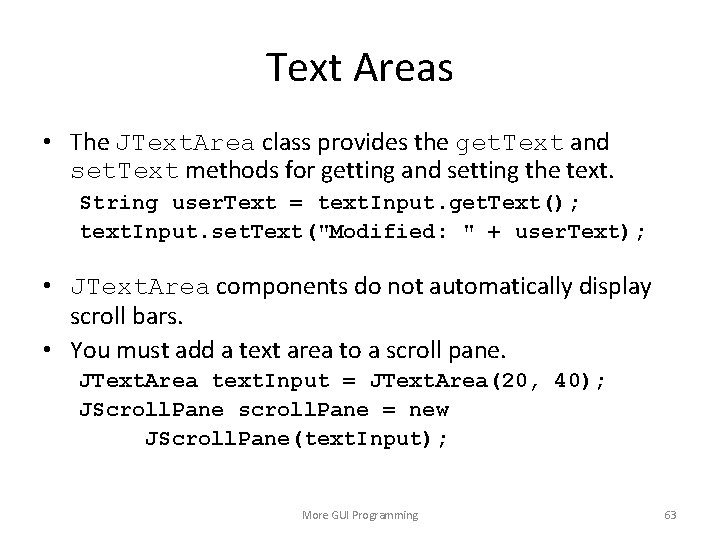 Text Areas • The JText. Area class provides the get. Text and set. Text