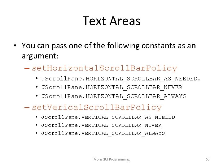 Text Areas • You can pass one of the following constants as an argument: