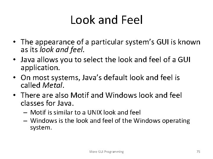 Look and Feel • The appearance of a particular system’s GUI is known as