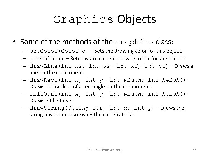 Graphics Objects • Some of the methods of the Graphics class: – set. Color(Color