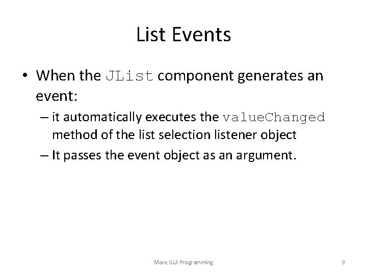 List Events • When the JList component generates an event: – it automatically executes