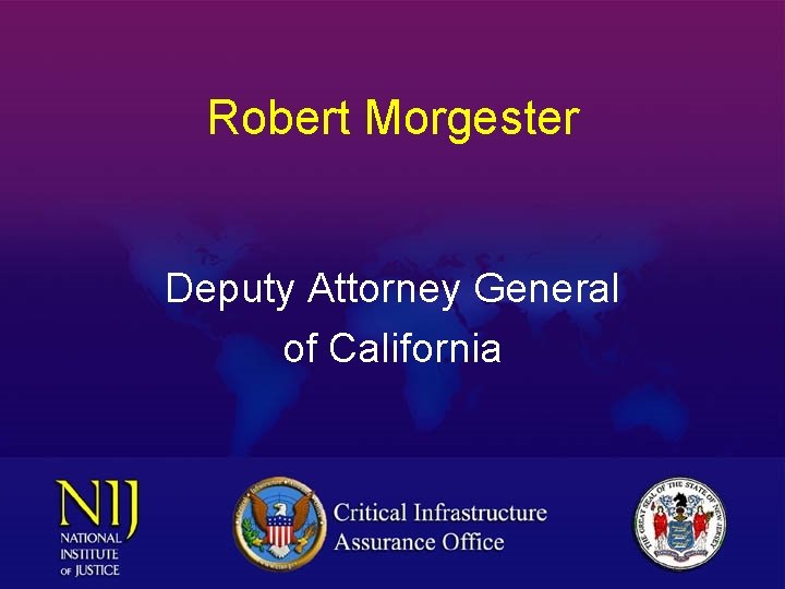 Robert Morgester Deputy Attorney General of California 