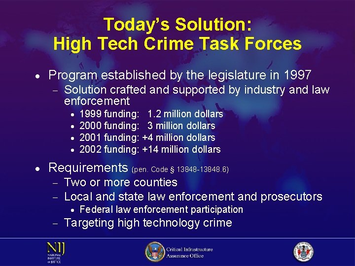 Today’s Solution: High Tech Crime Task Forces · Program established by the legislature in