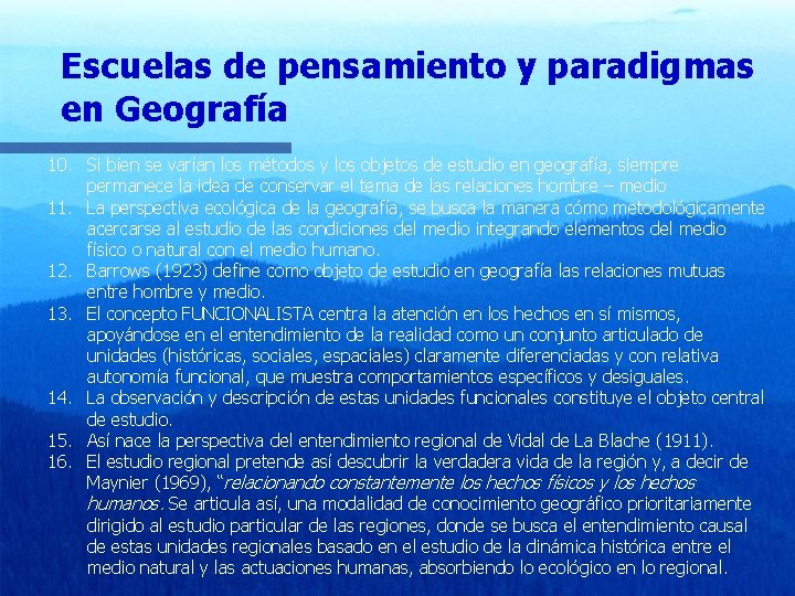 Escuelas de pensamiento y paradigmas en Geografía 10. Si bien se varían los métodos