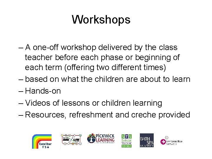 Workshops – A one-off workshop delivered by the class teacher before each phase or