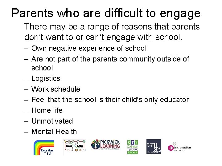 Parents who are difficult to engage There may be a range of reasons that