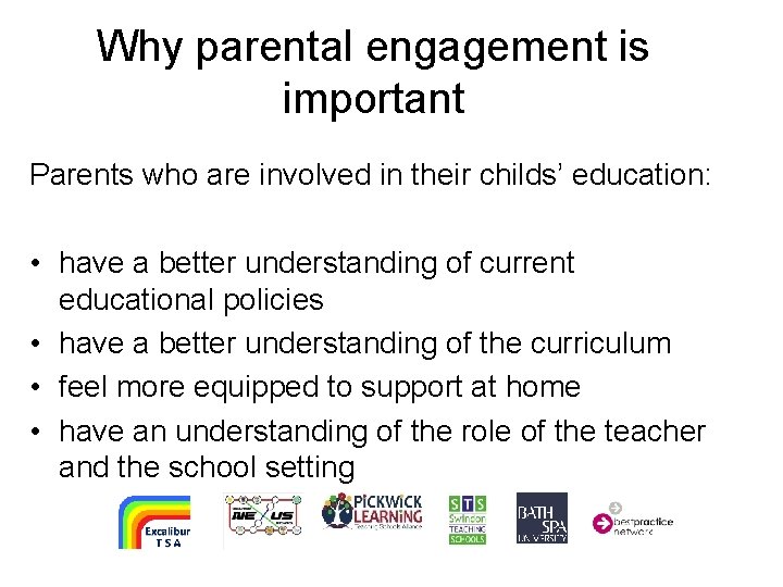 Why parental engagement is important Parents who are involved in their childs’ education: •