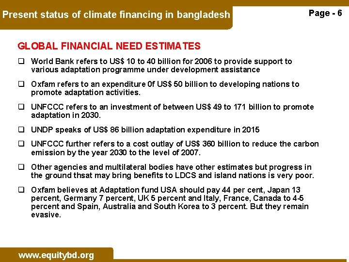 Present status of climate financing in bangladesh Page - 6 GLOBAL FINANCIAL NEED ESTIMATES