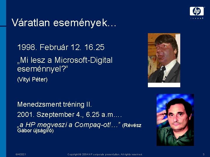 Váratlan események… 1998. Február 12. 16. 25 „Mi lesz a Microsoft-Digital eseménnyel? ” (Vityi