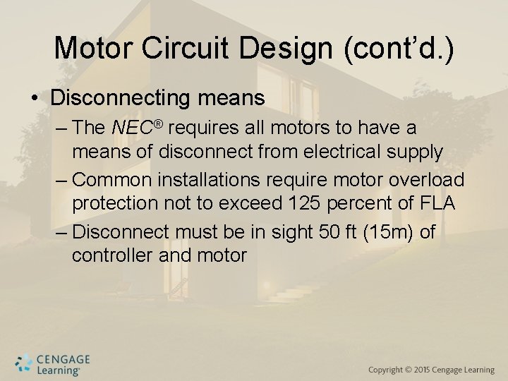 Motor Circuit Design (cont’d. ) • Disconnecting means – The NEC® requires all motors