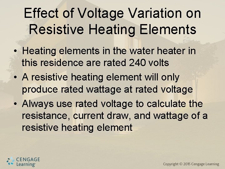 Effect of Voltage Variation on Resistive Heating Elements • Heating elements in the water