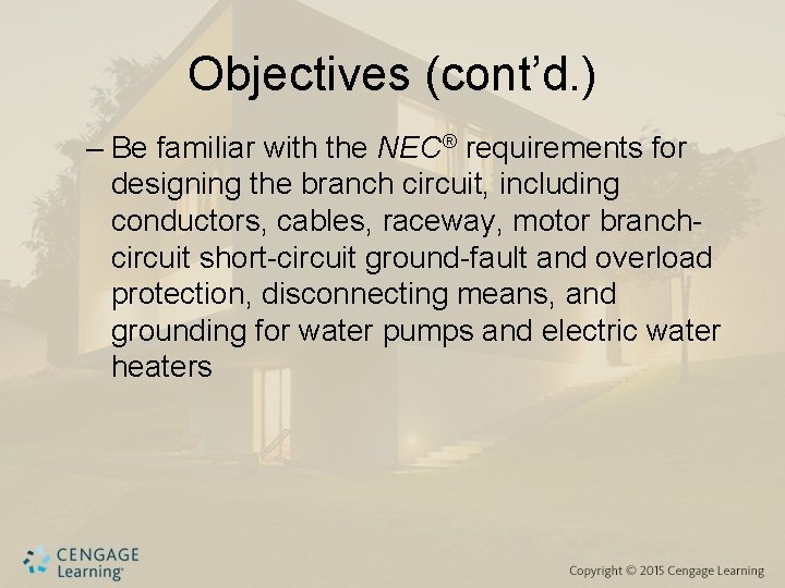 Objectives (cont’d. ) – Be familiar with the NEC® requirements for designing the branch