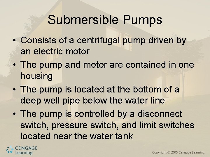 Submersible Pumps • Consists of a centrifugal pump driven by an electric motor •
