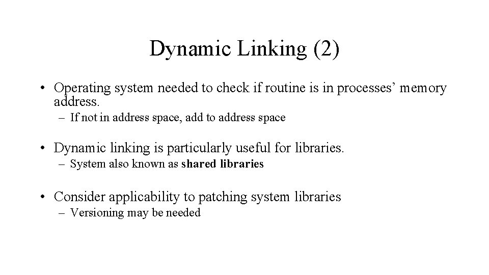 Dynamic Linking (2) • Operating system needed to check if routine is in processes’