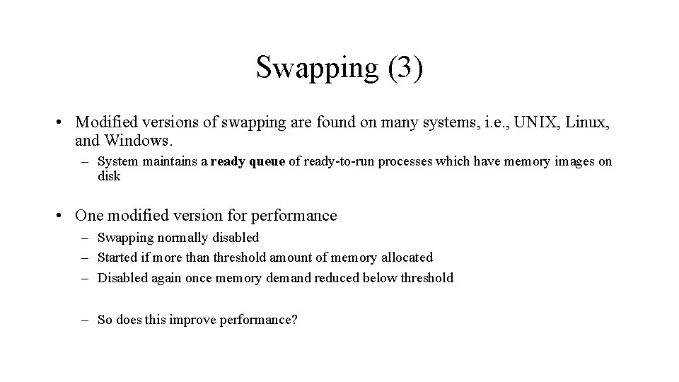 Swapping (3) • Modified versions of swapping are found on many systems, i. e.