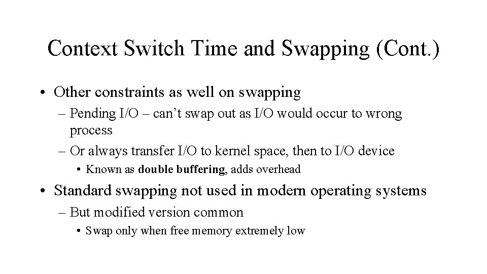 Context Switch Time and Swapping (Cont. ) • Other constraints as well on swapping
