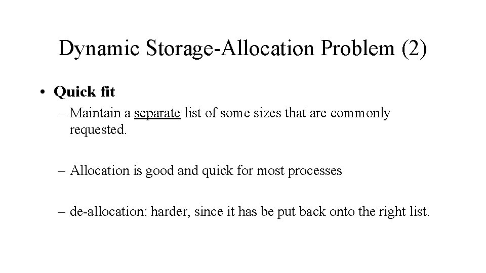 Dynamic Storage-Allocation Problem (2) • Quick fit – Maintain a separate list of some