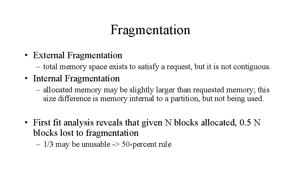 Fragmentation • External Fragmentation – total memory space exists to satisfy a request, but