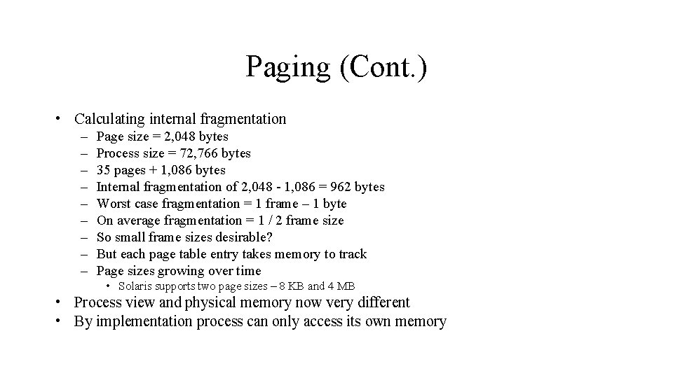 Paging (Cont. ) • Calculating internal fragmentation – – – – – Page size