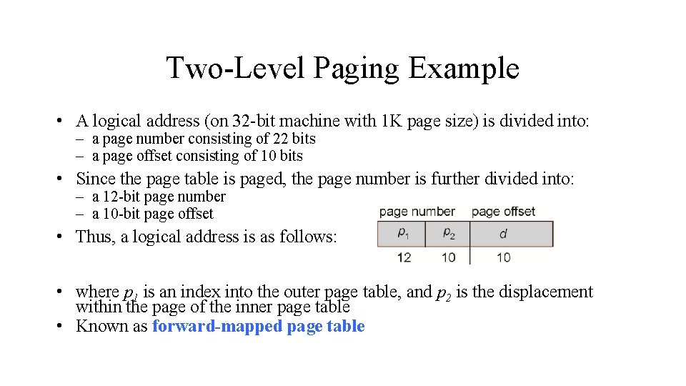 Two-Level Paging Example • A logical address (on 32 -bit machine with 1 K