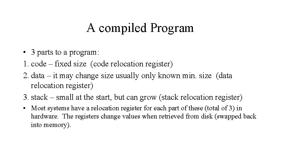A compiled Program • 3 parts to a program: 1. code – fixed size