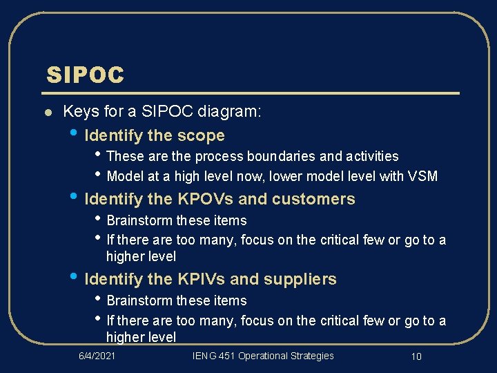 SIPOC l Keys for a SIPOC diagram: • Identify the scope • These are