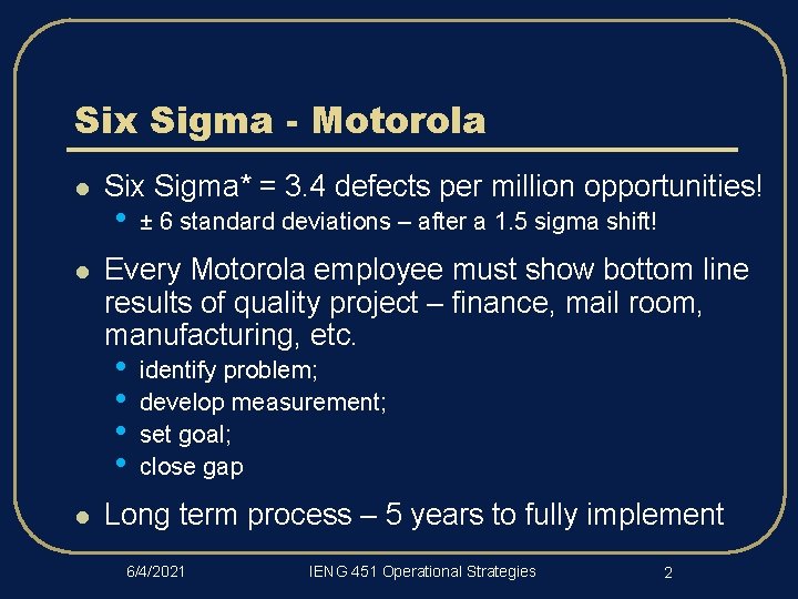 Six Sigma - Motorola l l Six Sigma* = 3. 4 defects per million