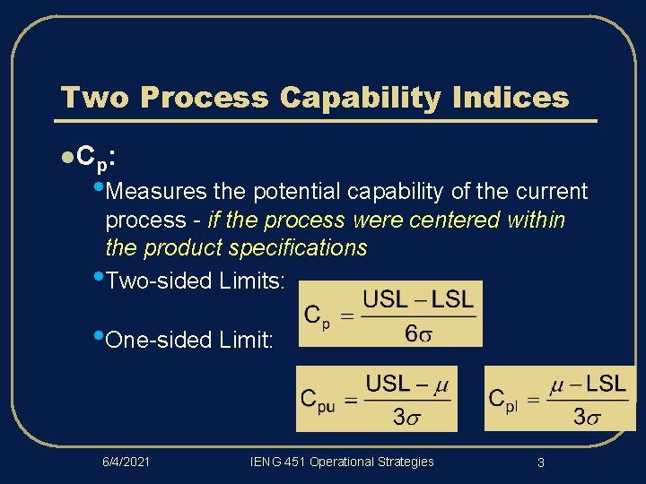 Two Process Capability Indices l Cp : • Measures the potential capability of the