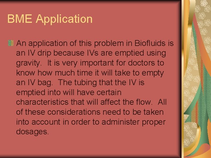 BME Application An application of this problem in Biofluids is an IV drip because