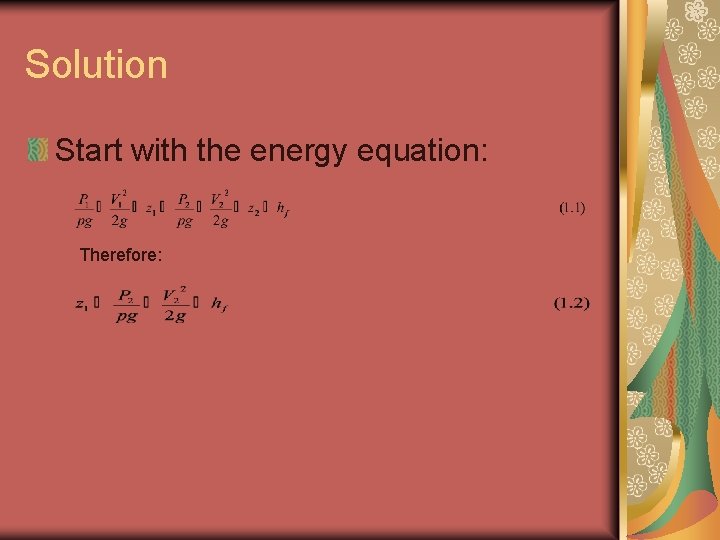 Solution Start with the energy equation: Therefore: 