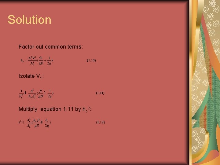 Solution Factor out common terms: Isolate V 1: Multiply equation 1. 11 by ho