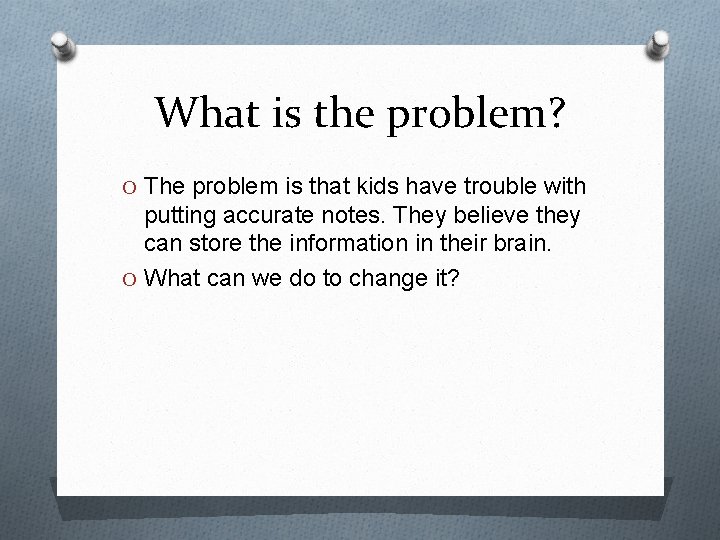 What is the problem? O The problem is that kids have trouble with putting