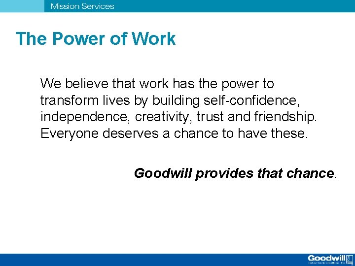 The Power of Work We believe that work has the power to transform lives