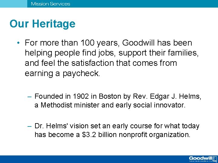 Our Heritage • For more than 100 years, Goodwill has been helping people find