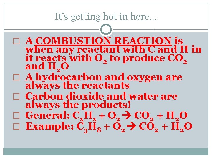 It’s getting hot in here… � A COMBUSTION REACTION is � � when any