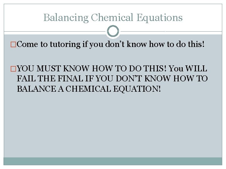 Balancing Chemical Equations �Come to tutoring if you don’t know how to do this!