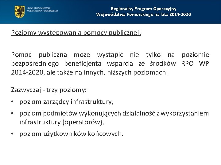 Regionalny Program Operacyjny Województwa Pomorskiego na lata 2014 -2020 Poziomy występowania pomocy publicznej: Pomoc