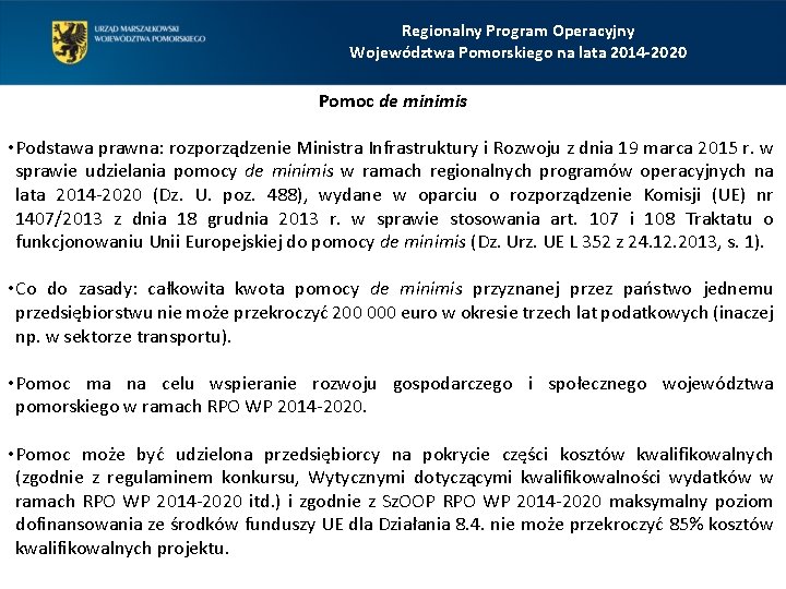 Regionalny Program Operacyjny Województwa Pomorskiego na lata 2014 -2020 Pomoc de minimis • Podstawa