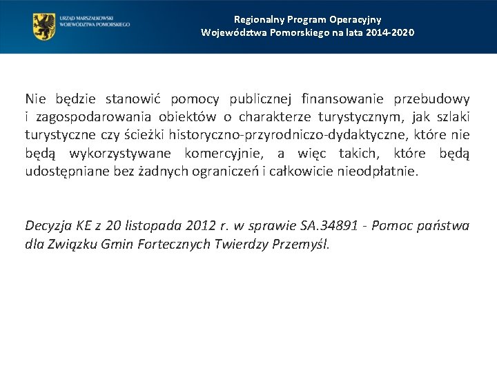 Regionalny Program Operacyjny Województwa Pomorskiego na lata 2014 -2020 Nie będzie stanowić pomocy publicznej