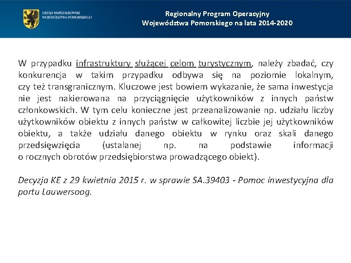 Regionalny Program Operacyjny Województwa Pomorskiego na lata 2014 -2020 W przypadku infrastruktury służącej celom