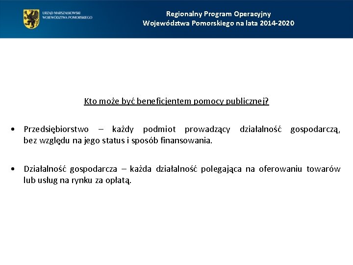 Regionalny Program Operacyjny Województwa Pomorskiego na lata 2014 -2020 Kto może być beneficjentem pomocy