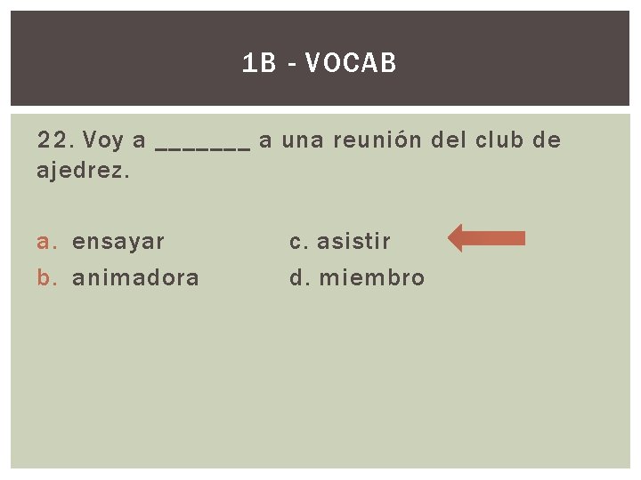 1 B - VOCAB 22. Voy a _______ a una reunión del club de