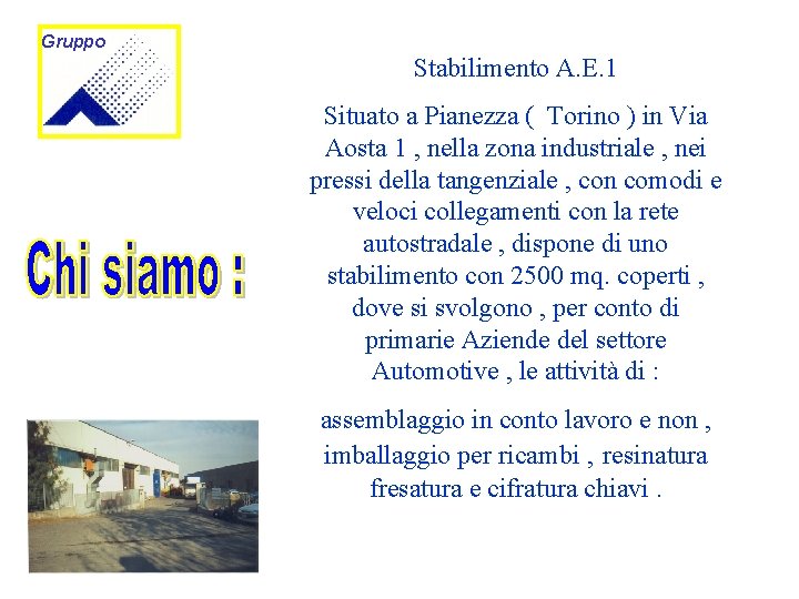 Gruppo Stabilimento A. E. 1 Situato a Pianezza ( Torino ) in Via Aosta