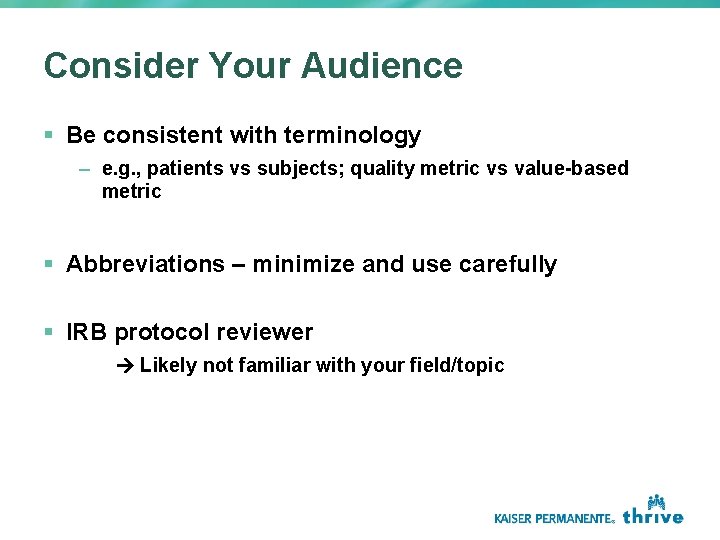 Consider Your Audience § Be consistent with terminology – e. g. , patients vs