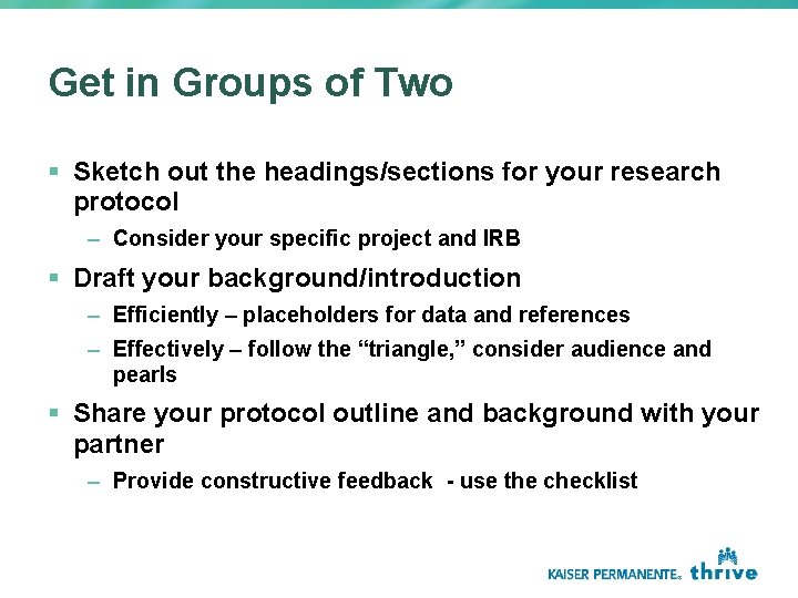 Get in Groups of Two § Sketch out the headings/sections for your research protocol