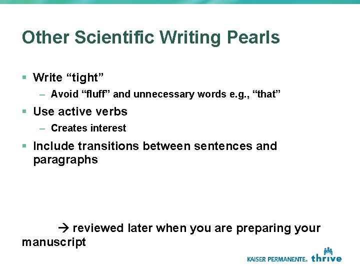Other Scientific Writing Pearls § Write “tight” – Avoid “fluff” and unnecessary words e.