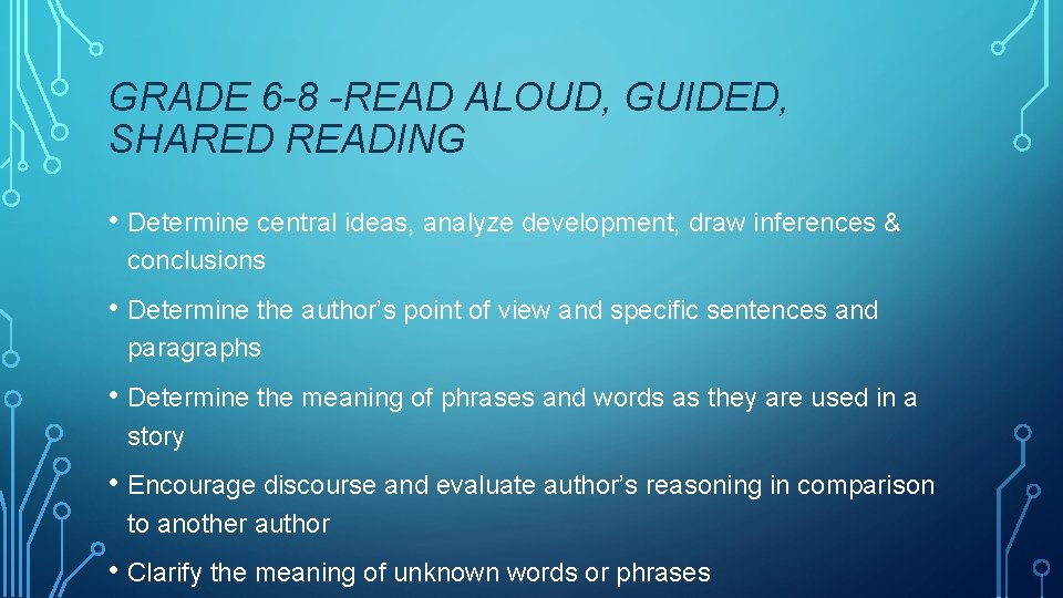 GRADE 6 -8 -READ ALOUD, GUIDED, SHARED READING • Determine central ideas, analyze development,