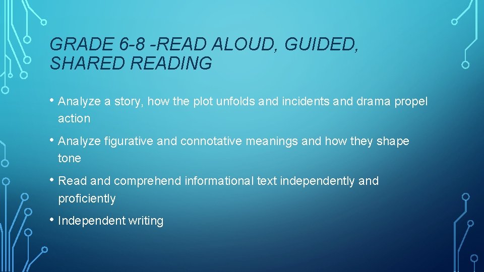 GRADE 6 -8 -READ ALOUD, GUIDED, SHARED READING • Analyze a story, how the