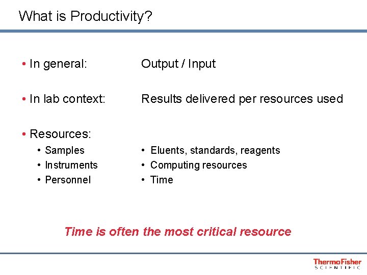 What is Productivity? • In general: Output / Input • In lab context: Results
