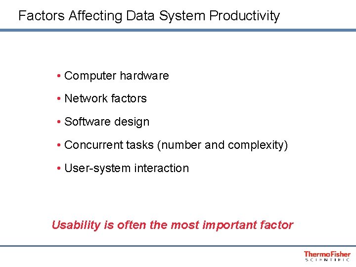 Factors Affecting Data System Productivity • Computer hardware • Network factors • Software design